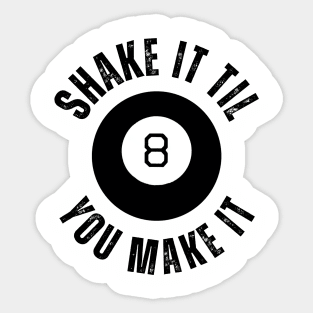 Funny 80s Kid 8 Ball Shake It Til You Make It Sticker